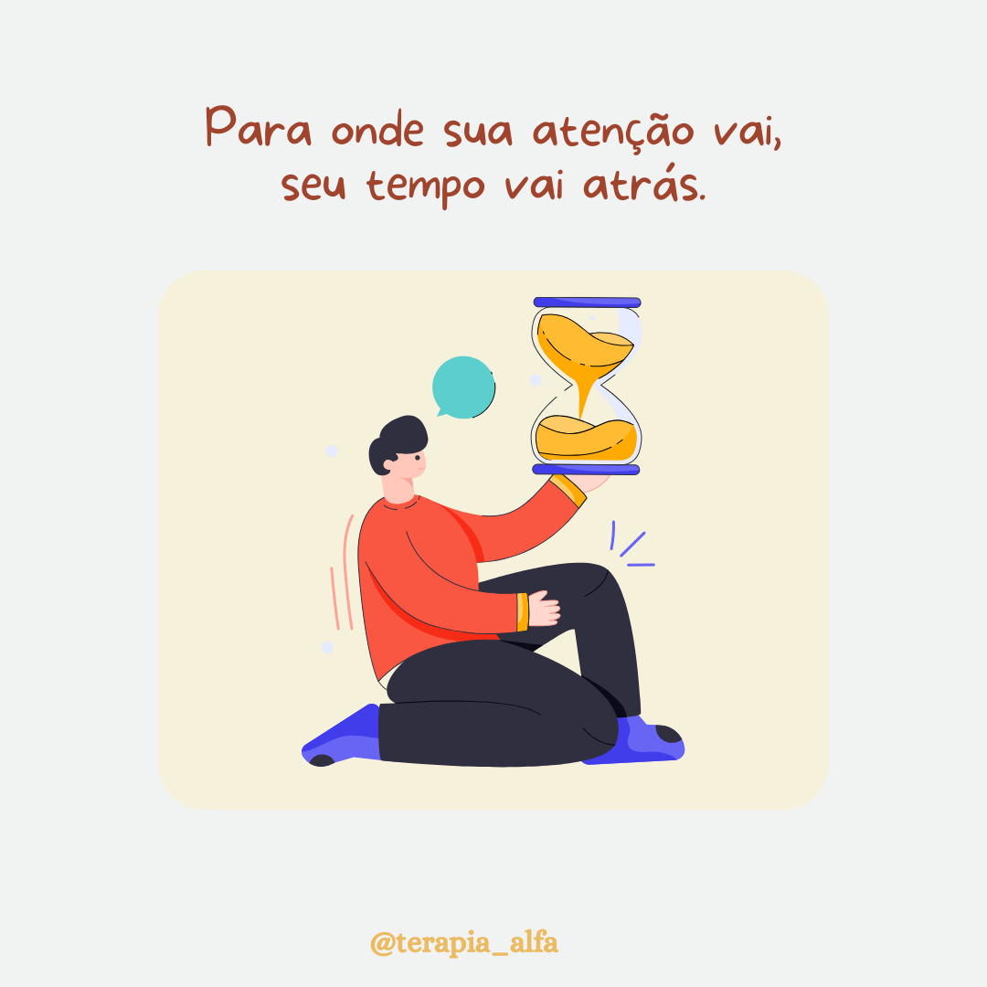 Pra onde vai sua atenção, vai sua vida também